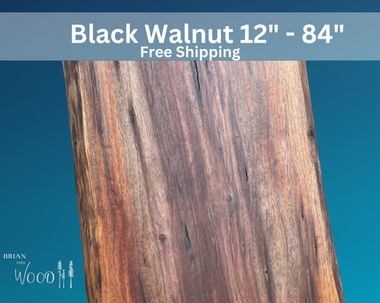 Black Walnut Boards - Free Shipping - 12"-84” in length, Approx. 1" thick with live edge & various widths